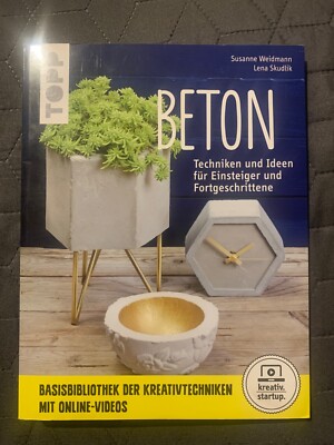 Beton (kreativ.startup.) Techniken und Ideen für Einsteiger und Fortgeschrittene