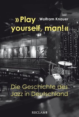 Wolfram Knauer »Play yourself, man!«: Die Geschichte des (Paperback) (UK IMPORT)