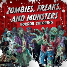Zombies, Freaks, and Monsters: Horror Coloring : A Creepy and Spooky Mindful...