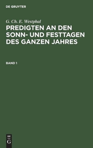G Ch E Westphal G. Ch. E. Westphal: Predigten an Den Sonn- Und Festta (Hardback)