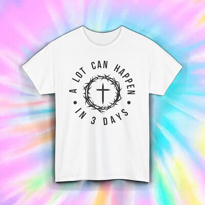 A Lot Can Happen in 3 Days Christian Faith Cross Resurrection Easter Tee S-5XL
