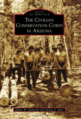 Das zivile Naturschutzkorps in Arizona (Bilder von A - Taschenbuch NEU Robert W