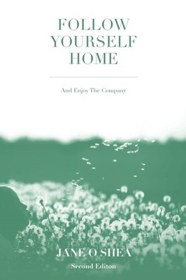 Follow Yourself Home: and enjoy the company
