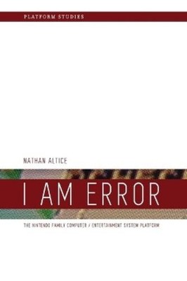 Nathan Altice I Am Error (Taschenbuch) Platform Studies