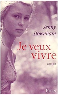 Je veux vivre Jenny Downham