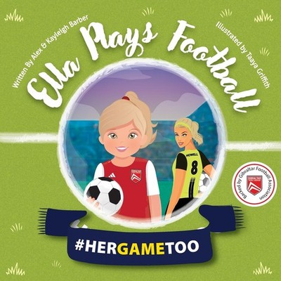 Austin Macauley Publishers Ella Plays Football - Her Game Too. B