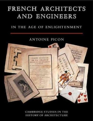 French Architects and Engineers in the Age of Enlightenment by Antoine Picon (En