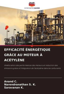 EFFICACITÉ ÉNERGÉTIQUE GRÂCE AU MOTEUR À ACÉTYLÈNE Anand C. (u. a.) Taschenbuch