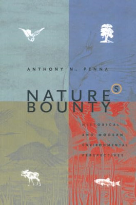 Nature's Bounty: Historical and Modern Environmental Pe - Paperback NEW Penna, A