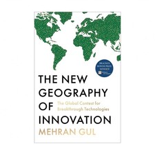 The New Geography of Innovation: The Global Contest for Breakthrough Technolo...