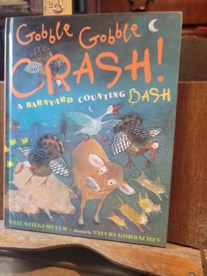 Gobble-Gobble Crash! : A Barnyard Counting Bash Julie Stiegemeyer 2008 Hardcover