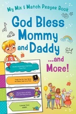 God Bless Mommy and Daddy. . .and More!: My Mix & Match Prayer Book by Kelly McI