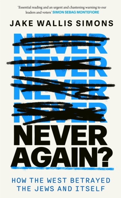 Never Again: How the West Betrayed the Jews and Itself by Jake Wallis Simons - Image 4