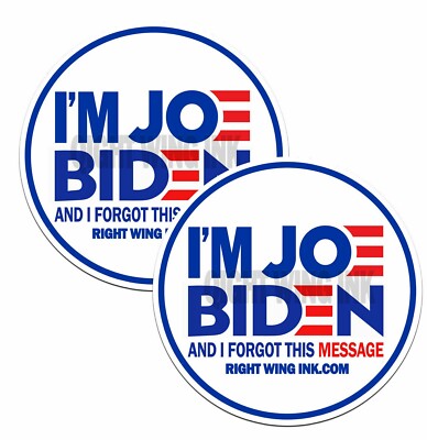 Funny Joe Biden Forgot this Message Bumper Stickers 4'' wide ROUND -pack