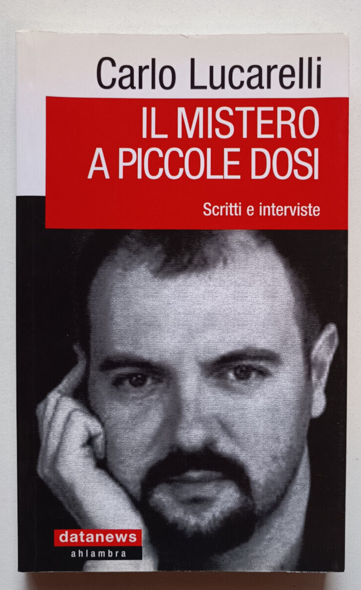 IL MISTERO A PICCOLE DOSI. SCRITTI.., Carlo Lucarelli, datanews 2007. COME NUOVO