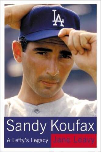 Sandy Koufax: A Lefty's Legacy - Hardcover By Leavy, Jane - GOOD