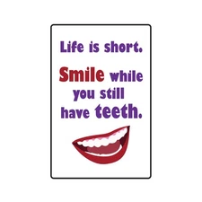 LIFE IS SHORT SMILE WHILE YOU STILL HAVE TEETH Sign Or Decals old
