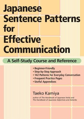Japanese Sentence Patterns for Effective Communication: A Self-Study Course ...