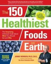 The 150 Healthiest Foods on Earth, Revised Edition: The Surprising,  - VERY GOOD