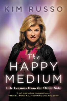 The Happy Medium: Life Lessons from the Other Side - Paperback - GOOD