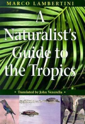 A Naturalist's Guide to the Tropics, Lambertini, Marco, Very Good Book