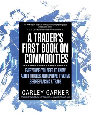 A Trader's First Book on Commodities: Everything You Need to Know about Futures
