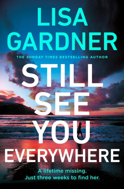 Still See You Everywhere by Lisa Gardner (Hardback Book)