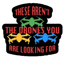 These aren't the drones are looking for 4 inch decal sticker