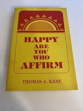 HAPPY ARE YOU WHO AFFIRM Healing ❤️‍🩹 Attitude Thomas A. Kane ab3