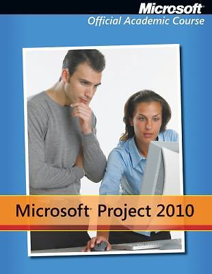 Microsoft Project 2010 by Microsoft Official Academic Course