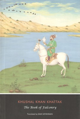 KHUSHAL KHAN KHATTAK THE BOOK OF FALCONRY PASHTUN HAWKING POETRY paperback new