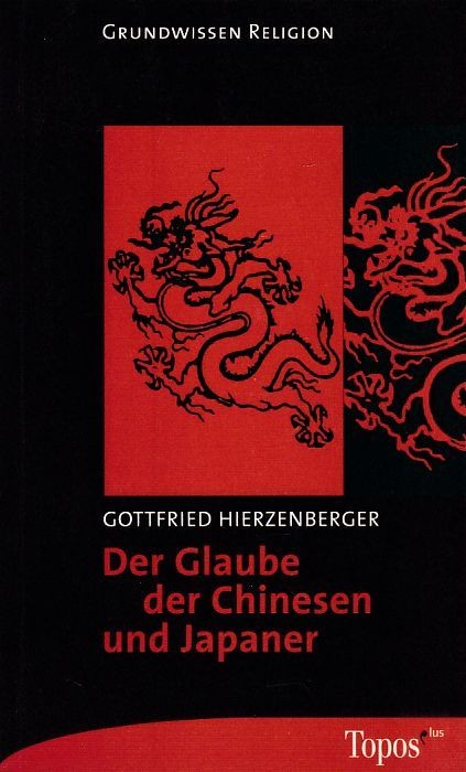 Der Glaube der Chinesen und Japaner. Topos-plus-Taschenbücher ; Bd. 471 : Grundw