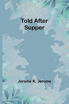 Jerome K. Jerome | Told After Supper | Taschenbuch | Englisch (2024)