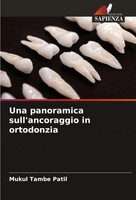 Mukul Tambe Patil | Una Panoramica Sull'ancoraggio In Ortodonzia | Taschenbuch