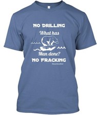 Stop offshore oil drilling and fracking T-Shirt Made in the USA Size S to 5XL