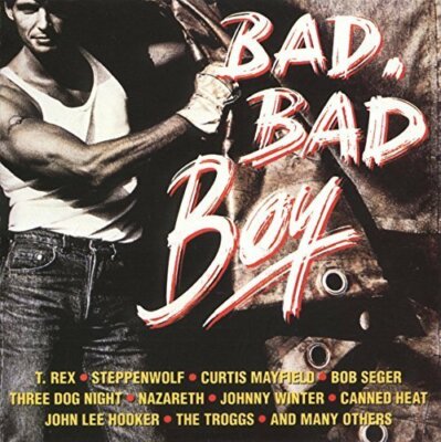Bad, bad boy T. Rex, Steppenwolf, Curtis Mayfield, Tommy James & Shondell.. [CD]