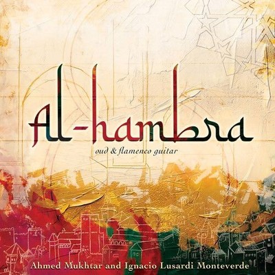 Audio Cd - Ahmed Mukhtar - Al-Hambra. Oud & Flamenco Guitar  - Arc Music -D- Neu