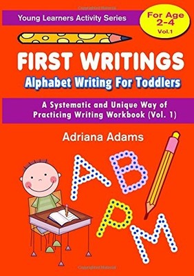 FIRST WRITINGS ALPHABET WRITING FOR TODDLERS VOL 1: A By Adriana Adams BRAND NEW
