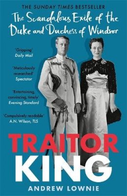 Verräterkönig: Das skandalöse Exil des Herzogs und der Herzogin von Windsor: AS