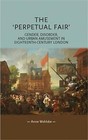 The 'Perpetual Fair': Gender, Disorder and Urban Amusement in Eighteenth-Century London by Anne Wohlcke (Hardback, 2014)