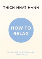 Thich Nhat Hanh / How To Relax / 9781846045189