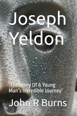 Joseph Yeldon:  The Story Of A Young ..., Burns, John R