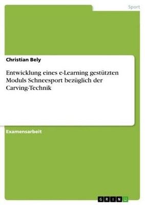 Entwicklung eines e-Learning gestützten Moduls Schneesport bezüglich der Carving