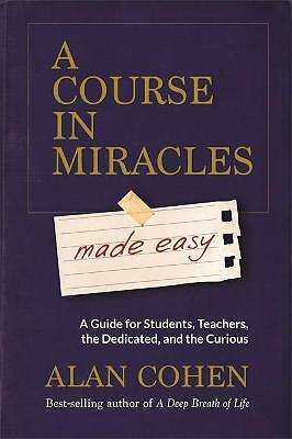 A Course in Miracles Made Easy: Mastering the Journey from Fear to Love by ...