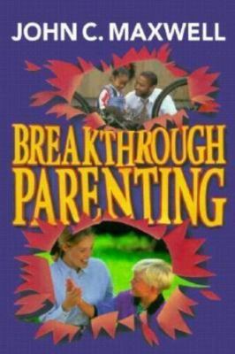 Breakthrough Parenting - hardcover, 1561794694, John Maxwell, new