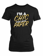 Ladies I'm A Chic That Gets Paper T Shirt Fashion Graphic Tee