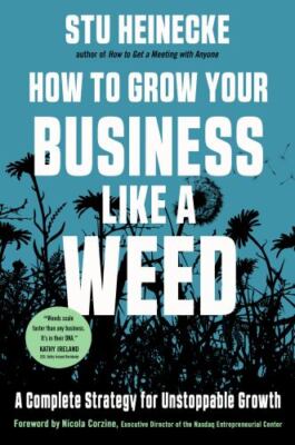 How to Grow Your Business Like a Weed: A Complete Strategy for Unstoppable Growt