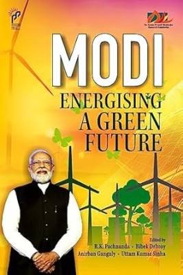 Modi Energising A Green Future, Anirban Ganguly,