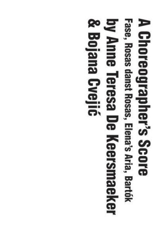 Thumbnail - A Choreographer's Score: Fase, Rosas Danst Rosas, Elena's Aria, Bartok