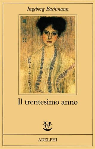 Bachmann,Ingeborg. - Il trentesimo anno.